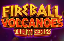 Fireball Volcanoes Trinity Series - Fugaso
