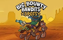 Big Bounty Bandits: 3 Pots - Peterandsons
